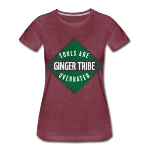 souls Are Overrated - Green - Women’s Premium T-Shirt - heather burgundy